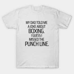 I Missed The Punchline T-Shirt